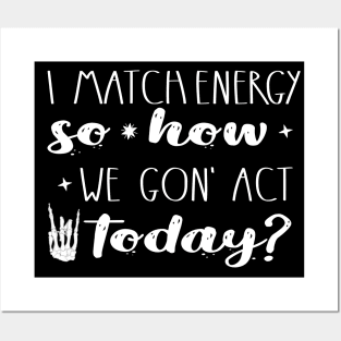 I  match energy Funny Sassy  quote Skeleton Retro Sarcastic design Posters and Art